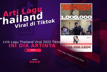 Lirik Lagu Thailand Viral 2022 Tiktok, Ini Dia Artinya