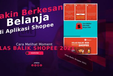 Cara Melihat Kilas Balik Shopee 2021, Ketahui Momentnya!