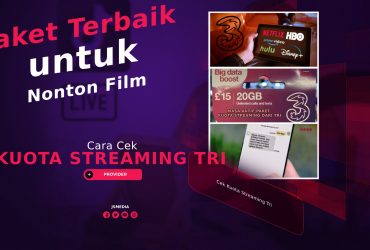 Cek Kuota Streaming Tri, Paket Terbaik untuk Nonton Film