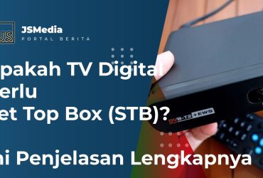 Apakah TV Digital Perlu Set Top Box (STB)? Ini Penjelasan Lengkapnya