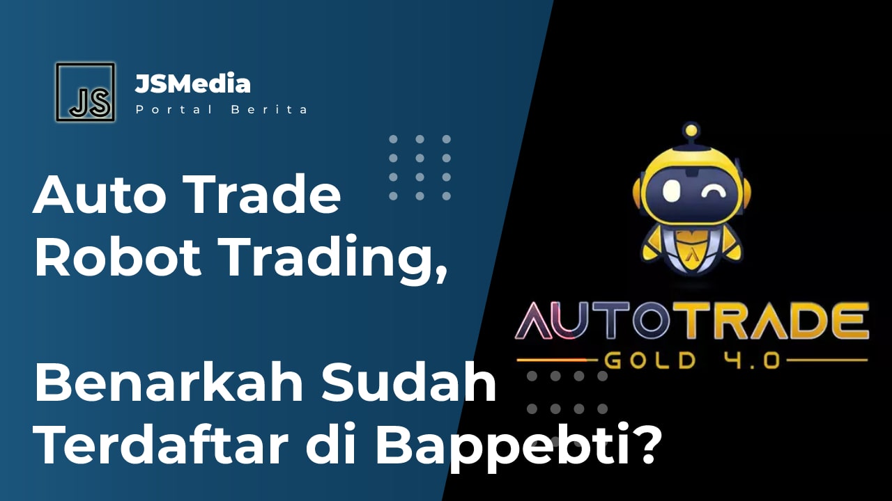 Auto Trade Robot Trading, Benarkah Sudah Terdaftar di Bappebti?