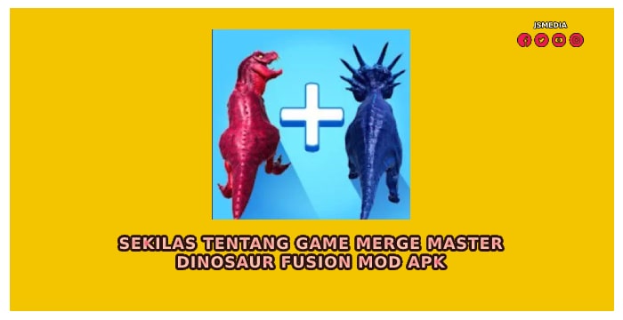 Sekilas Tentang Game Merge Master Dinosaur Fusion Mod Apk