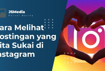 Cara Melihat Postingan yang Kita Sukai di Instagram