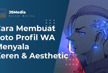 Cara Membuat Foto Profil WA Menyala Keren & Aesthetic