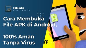 Cara Membuka File APK Di Android, 100% Aman Tanpa Virus