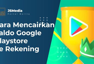 Cara Mencairkan Saldo Google Playstore ke Rekening