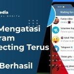 Cara Mengatasi Telegram Connecting Terus