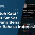 Contoh Kata Sat Set Sat Set Viral yang Benar Dalam Bahasa Indonesia