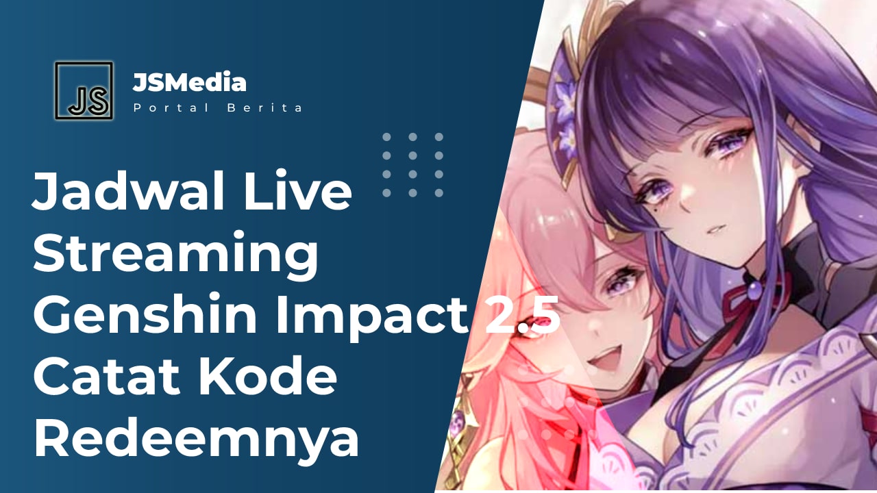 Jadwal Live Streaming Genshin Impact 2.5 Catat Kode Redeemnya