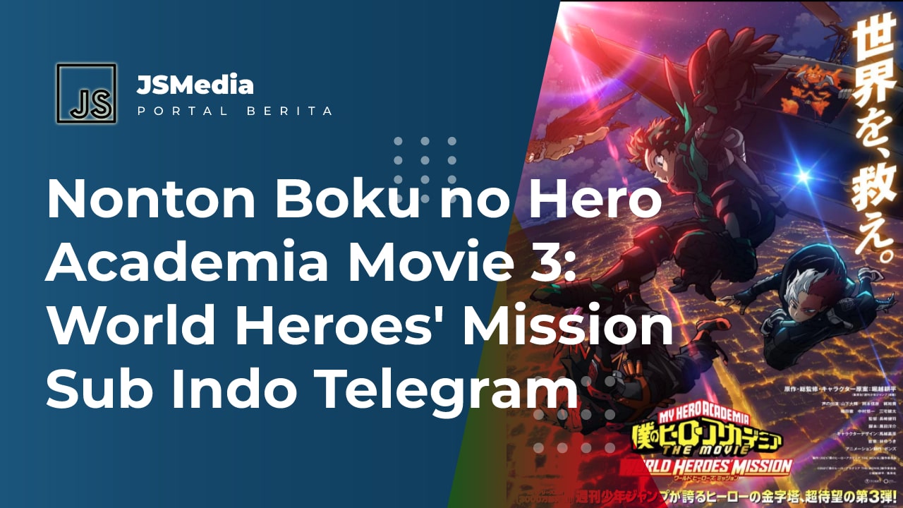 Nonton Boku no Hero Academia Movie 3: World Heroes' Mission Sub Indo