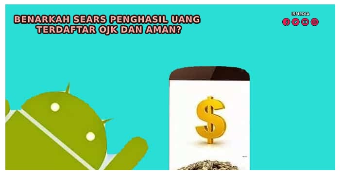 Benarkah Sears Penghasil Uang Terdaftar OJK dan Aman?