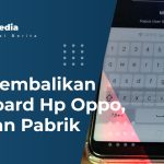 Cara Mengembalikan Keyboard Hp Oppo, Setelan Pabrik