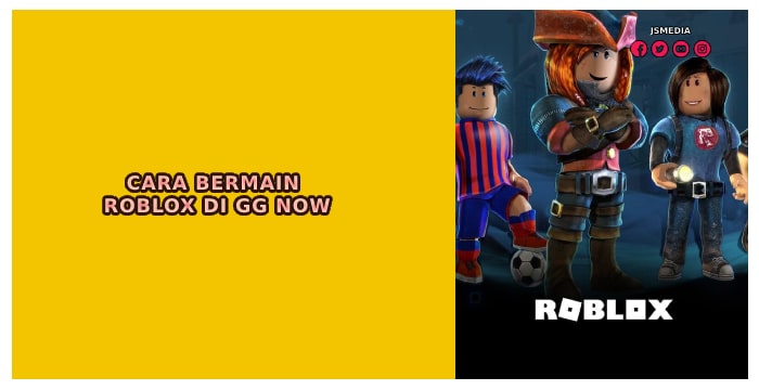 Cara Bermain Roblox di GG Now