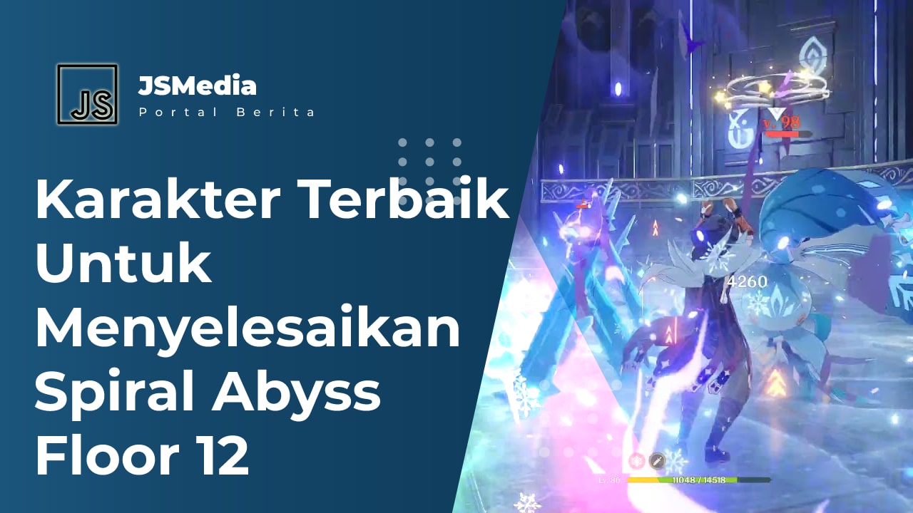 Karakter Terbaik Untuk Menyelesaikan Spiral Abyss Floor 12