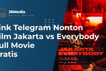 Link Telegram Nonton Film Jakarta vs Everybody Full Movie Gratis