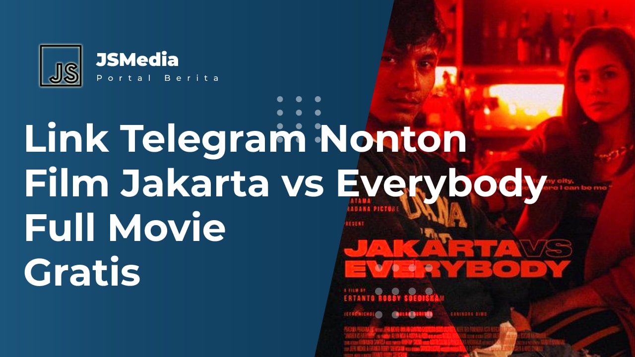 Link Telegram Nonton Film Jakarta vs Everybody Full Movie Gratis