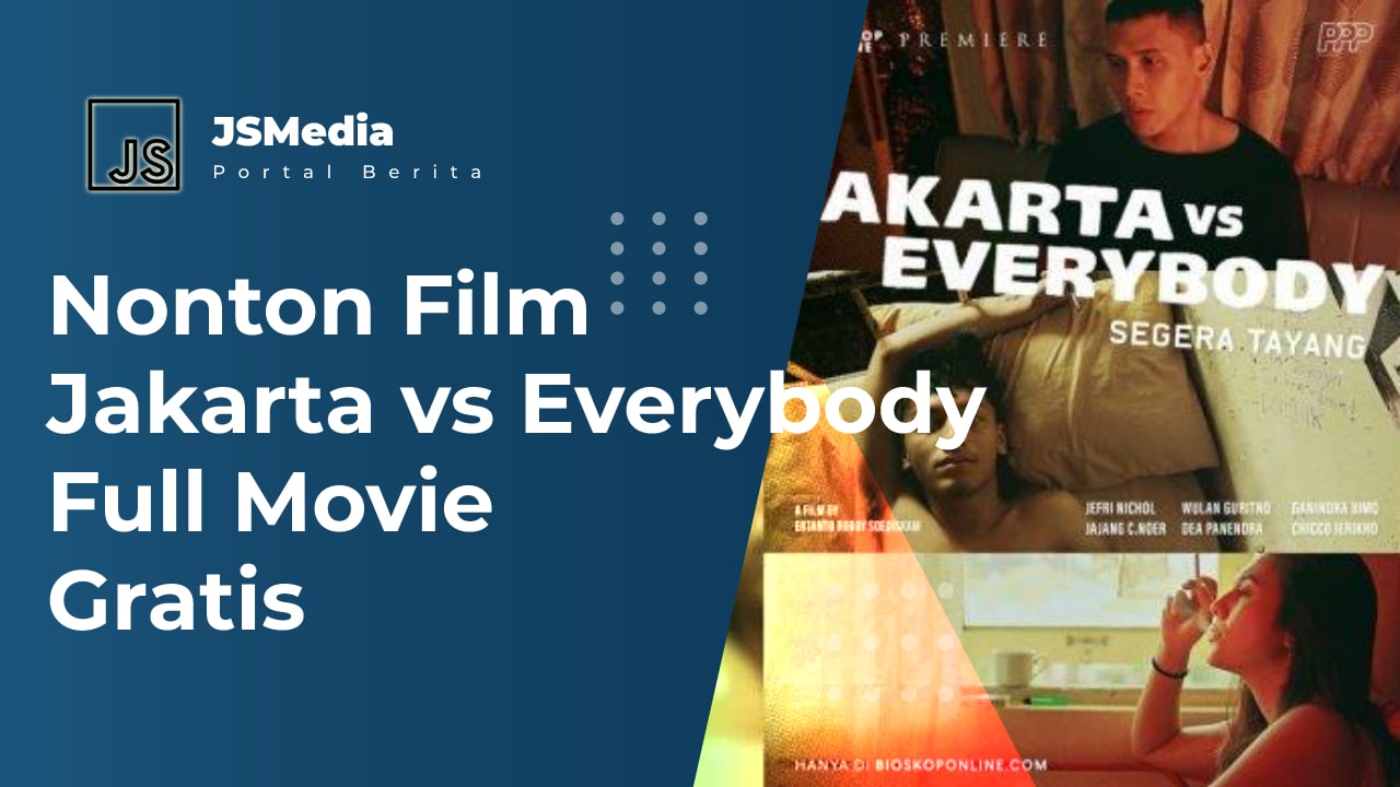 Nonton Film Jakarta vs Everybody Full Movie