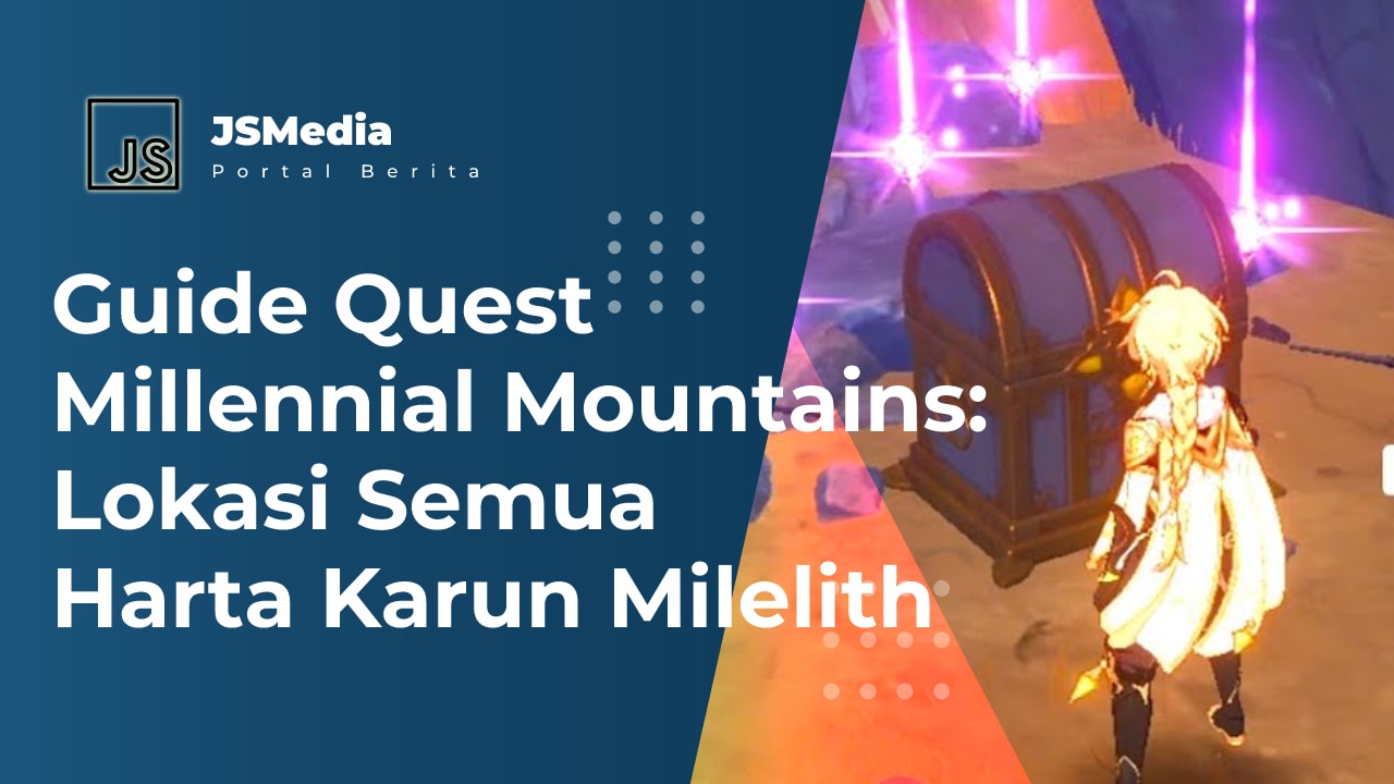 Guide Quest Millennial Mountains: Lokasi Semua Harta Karun Milelith