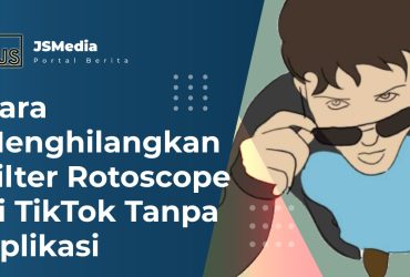 Menghilangkan Filter Rotoscope di TikTok