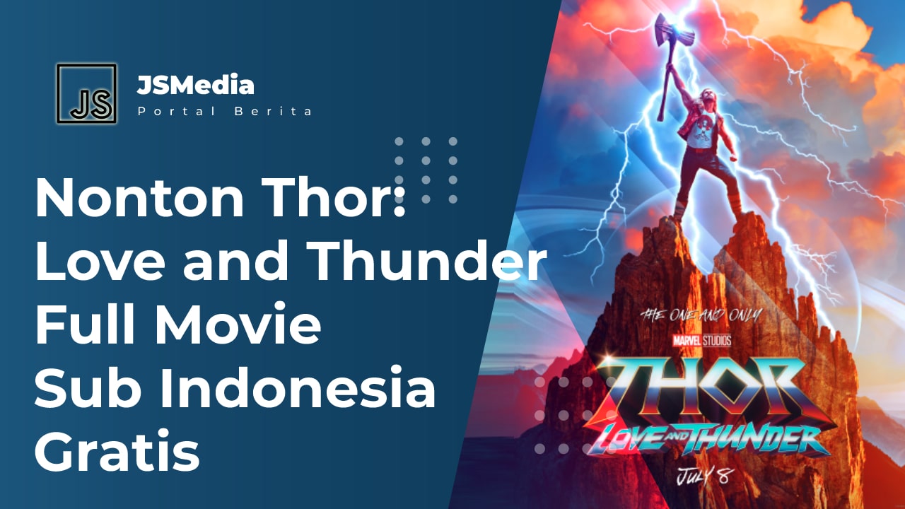 Nonton Thor: Love and Thunder