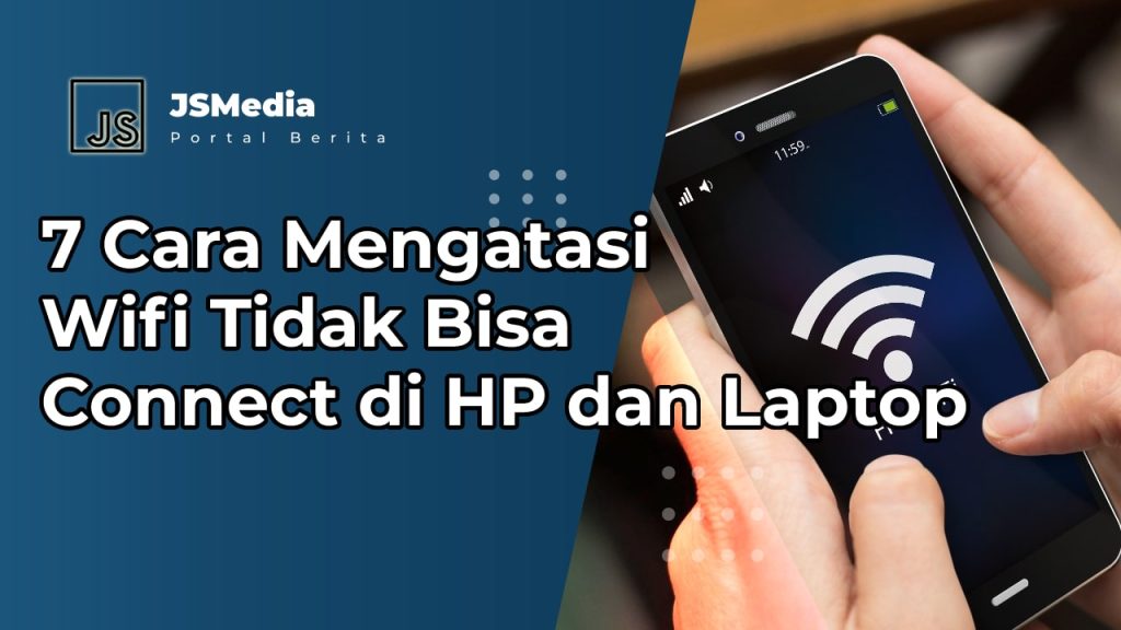 Cara Mengatasi Wifi Tidak Bisa Connect Di Hp Dan Laptop