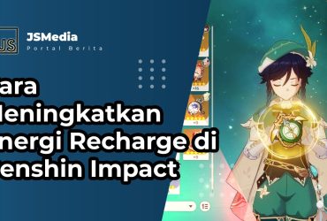 Cara Meningkatkan Energi Recharge di Genshin Impact