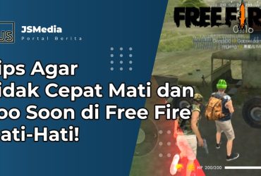 Tips Agar Tidak Cepat Mati dan Too Soon di Free Fire