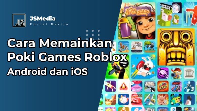 Cara Memainkan Poki Games Roblox di Android dan iOS