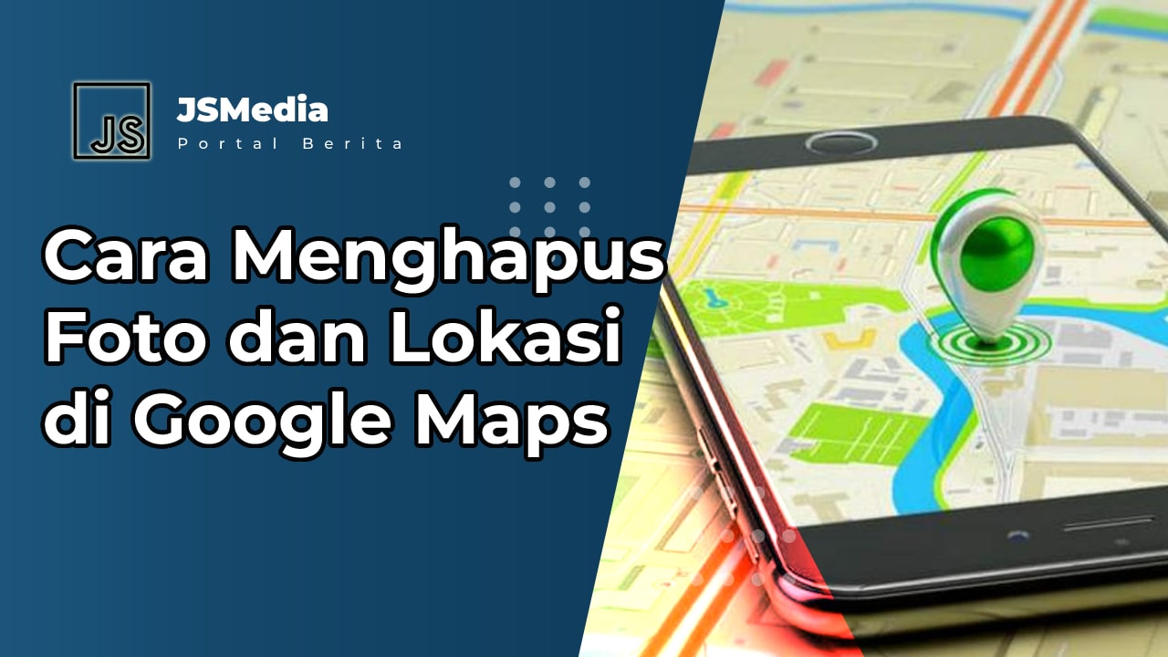 Cara Menghapus Foto dan Lokasi di Google Maps