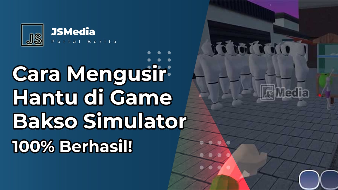 Cara Mengusir Hantu di Game Bakso Simulator