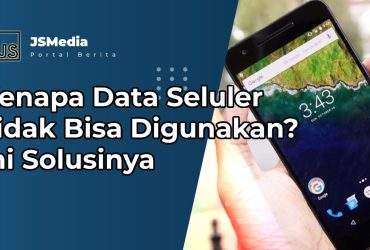 Kenapa Data Seluler Tidak Bisa Digunakan