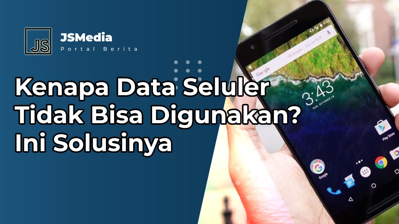 Kenapa Data Seluler Tidak Bisa Digunakan