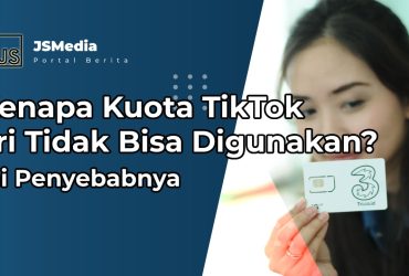 Kenapa Kuota TikTok Tri Tidak Bisa Digunakan?