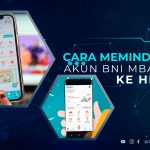 Cara Memindahkan Akun BNI MBanking ke Hp Lain