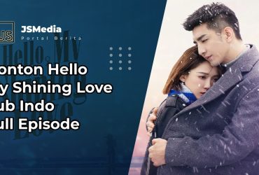 Nonton Hello My Shining Love Sub Indo Full Episode