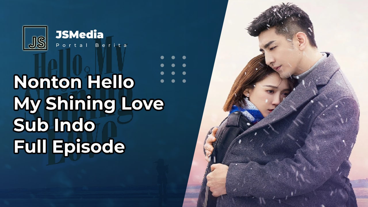 Nonton Hello My Shining Love Sub Indo Full Episode