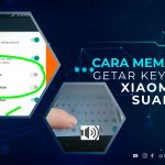 Cara Mematikan Getar Keyboard Xiaomi