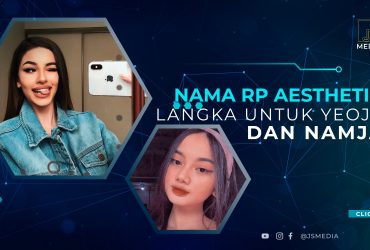 Nama RP Aesthetic Langka Untuk Yeoja dan Namja