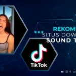 Rekomendasi Situs Download Sound TikTok