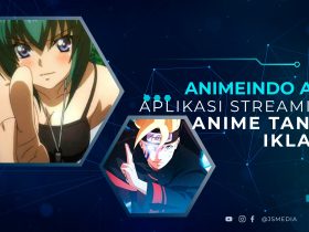 Animeindo APK, Aplikasi Streaming Anime Wajib Coba