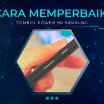 Cara Memperbaiki Tombol Power Hp Samsung