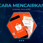 Cara Mencairkan Shopee Paylater