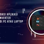 Aplikasi Video Converter Terbaik di PC atau Laptop