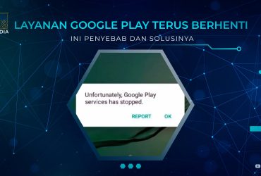 Layanan Google Play Terus Berhenti