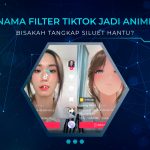 Nama Filter TikTok Jadi Anime