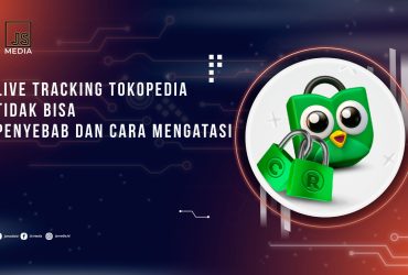 live-tracking-tokopedia-tidak-bisa-penyebab-dan-cara-mengatasi