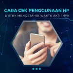 Cara Cek Penggunaan HP Sehari-Hari