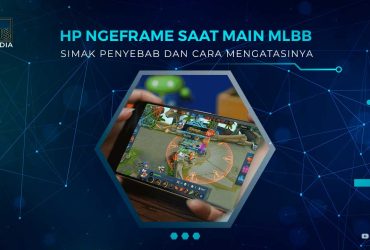 Cara Mengatasi HP Ngeframe Main MLBB