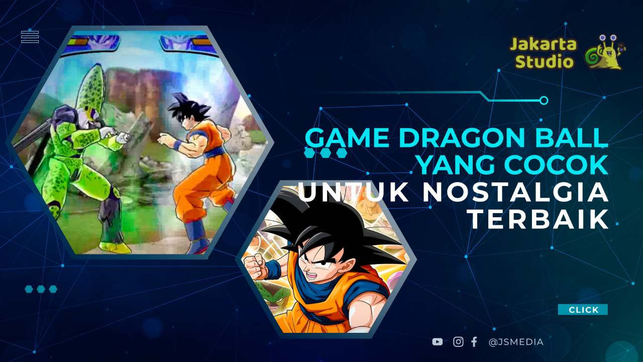 Game Dragon Ball yang Cocok untuk Nostalgia