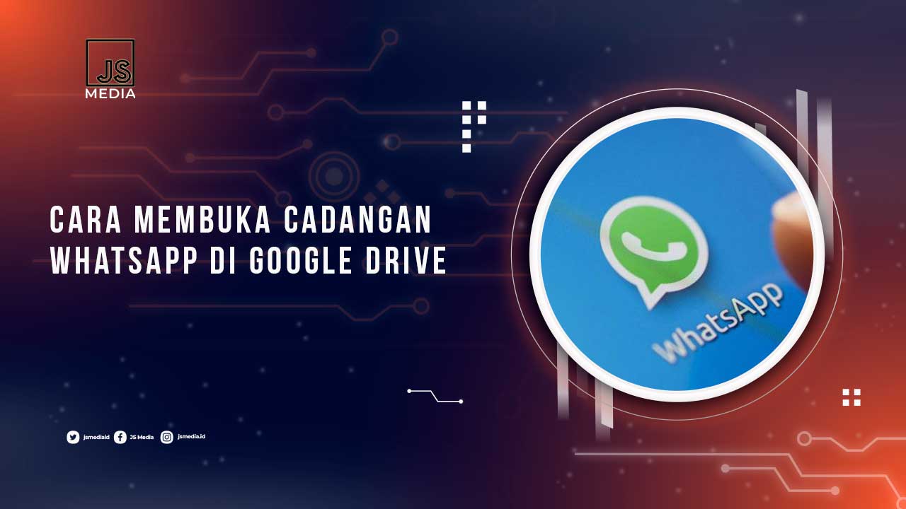 Cara Membuka Cadangan Chat Whatsapp di Google Drive